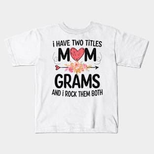 grams - i have two titles mom and grams Kids T-Shirt